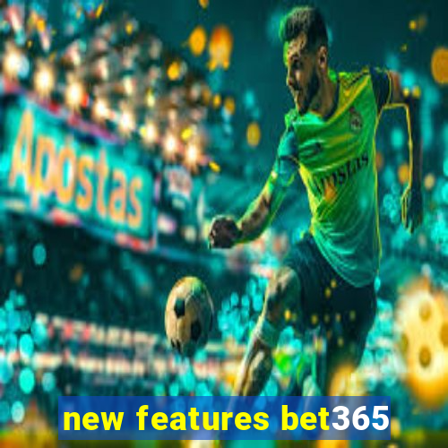 new features bet365